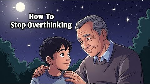 Hoe je kunt stoppen met overdenken – een verhaal dat je van gedachten zal veranderen ||
