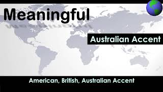 Meaningful - How to Pronounce Meaningful in Australian Accent, British Accent, American Accent