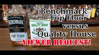 Benchmark Top Floor VS Quality House Viewer Request Bourbon Battle