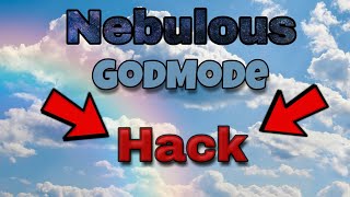 🔰NEBULOUS🔰 GODMODE HACK 2019 [Not fixed]