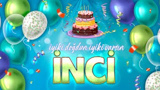 İyi Ki Doğdun İnci̇ - İsmine Özel Doğum Günü Şarkısı 2022 Yeni 