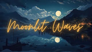 Moonlit Waves🌙 [Mellow chillhop,  Soothing,  Mellow, LoFi ]