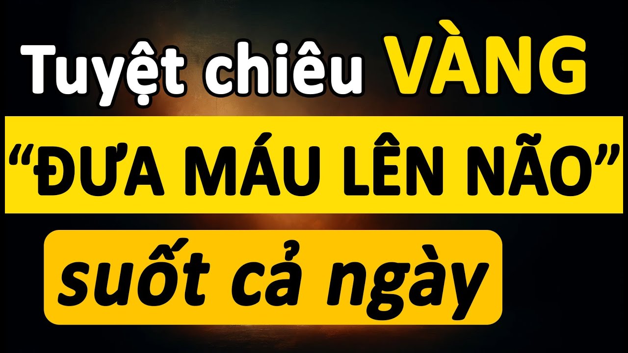 Tuyệt Chiêu Vàng Đưa Máu Lên Não Suốt Cả Ngày, Nuôi Dưỡng Não Khỏe Mạnh, Ngủ 1 Mạch Tới Sáng