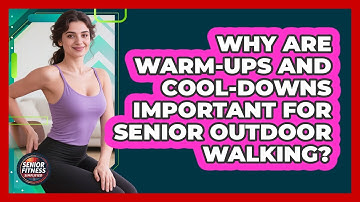 Why Are Warm-ups And Cool-downs Important For Senior Outdoor Walking? - Senior Fitness Simplified