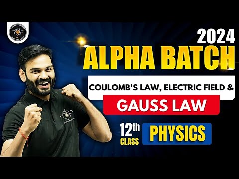 Coulomb's Law, Electric Field & Gauss Law | One Shot | Alpha Batch For Class 12th | By Anubhav Sir