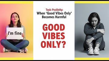Toxic Positivity | When Good Vibes Only Becomes Harmful