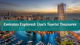 Emirates Explored Discover The Tourist Treasures Of The Uae