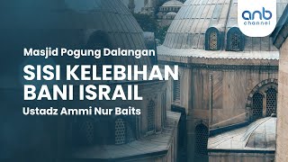 Sisi Kelebihan Bani Israil | Ustadz Ammi Nur Baits, ST., BA
