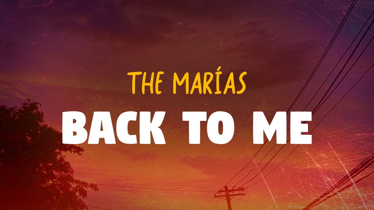The Marías - Back To Me