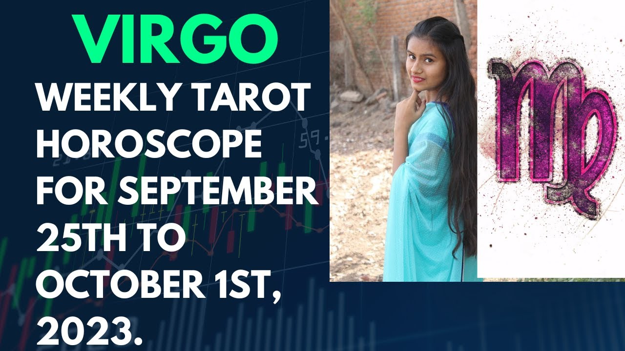Virgo weekly Tarot horoscope for September 25, 2023 to 1 OCTOBER, 2023
