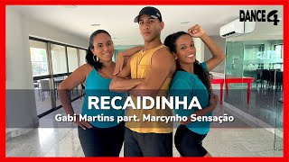 RECAIDINHA - Gabi Martins part. Marcynho Sensação | DANCE4 (Coreografia)