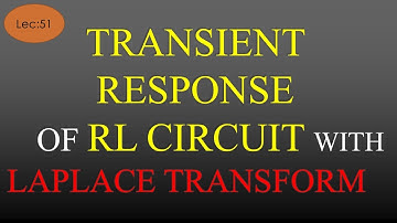 Lec-51 Transient Response of RL Circuit using Laplace Transform | NAS | R K Classes | Hindi |