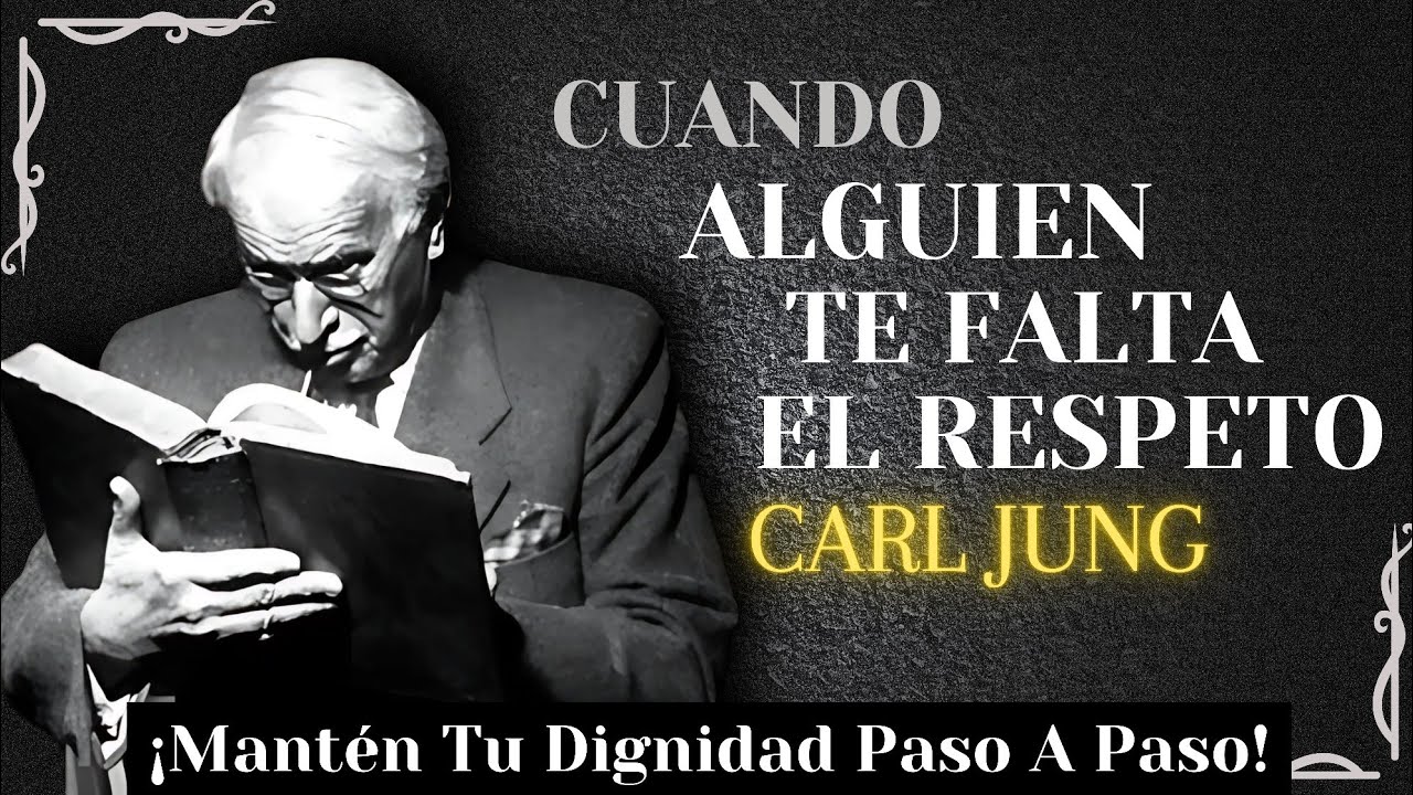 Cuando Alguien Te Falta el Respeto Aplica ESTE Paso a Paso y Mantén tu DIGNIDAD  Psicólogo Carl Jung