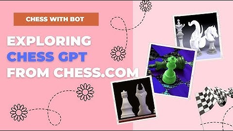 Exploring new Bot from chess.com ChessGPT , Chippy and PAL 9000  from Feb 2023