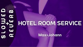 Max + Johann - Hotel Room Service (s l o w e d  +  r e v e r b) \