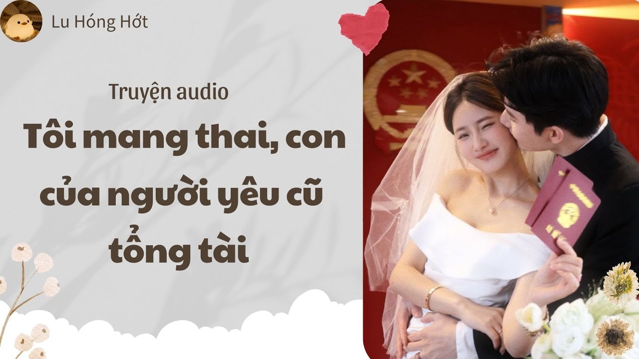 [TRUYỆN AUDIO] TÔI MANG THAI, CON CỦA NGƯỜI YÊU CŨ TỔNG TÀI (FULL) | LU HÓNG HỚT