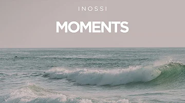 INOSSI - Moments (Official)