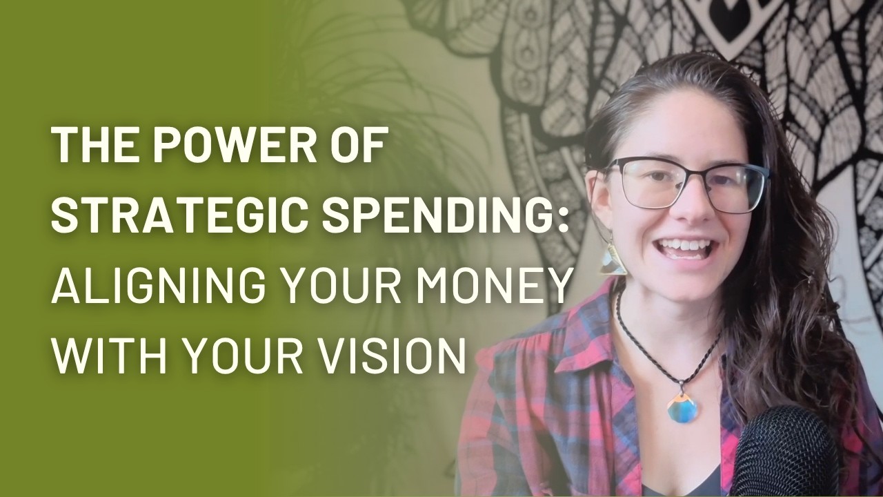 Ep 56. The Power of Strategic Spending: Aligning Your Money With Your ...