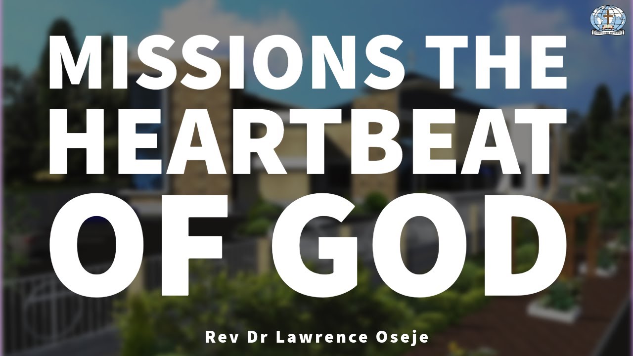 Missions the heartbeat of God Rev. Dr. Lawrence Osenje YouTube