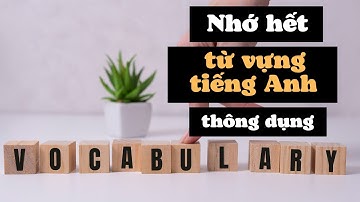 thuộc hết Từ Vựng Tiếng Anh thông dụng sơ cấp