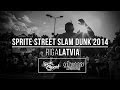 Sprite Street Slam Dunk contest 2014 | Official aftermovie | Riga, Latvia