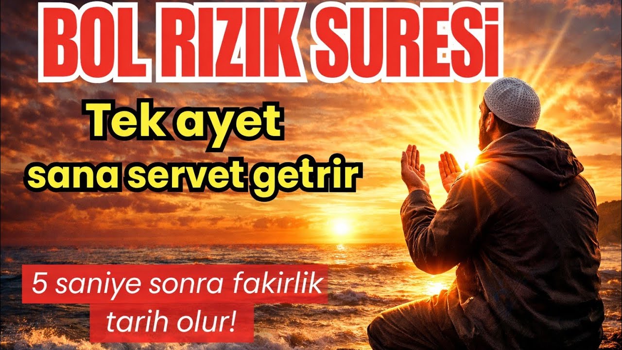 SAKIN ATLAMA! BOL RIZIK SURESİ — TEK AYETLE SERVET AKAR, FAKİRLİK TARİH OLUR!