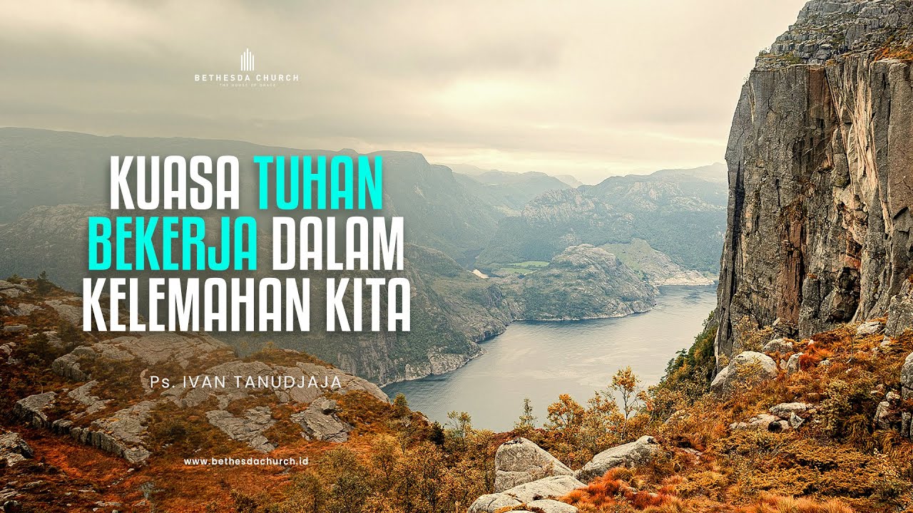 Ps. Ivan Tanudjaja - Kuasa Tuhan Bekerja Dalam Kelemahan Kita