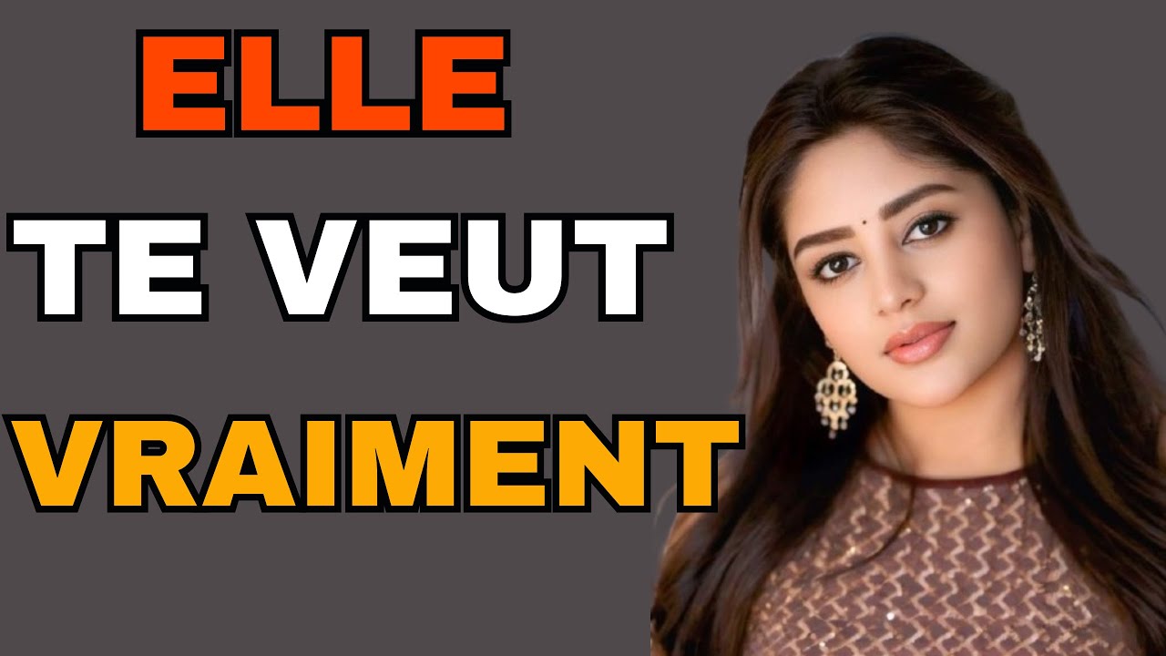 Si elle fait ça devant toi, c'est qu'elle te désire