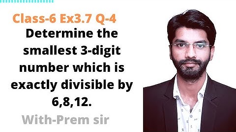 class6-Ex 3.7 Question 4- Determine the smallest 3-digit number which is exactly divisible by 6,8,12