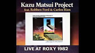 KAZU MASTU PROJECT feat, ROBBEN FORD&amp; CARLOS RIOS / THE ROXY  1982