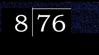 Divide 76 By 8 , Decimal Result . Division With 1 Digit Divisors . How To Do