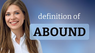Abound — meaning of ABOUND