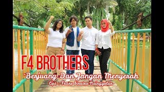 Download Lagu F4 BROTHERS - BERJUANG DAN JANGAN MENYERAH (LAGU UNTUK INDONESIA) MP3