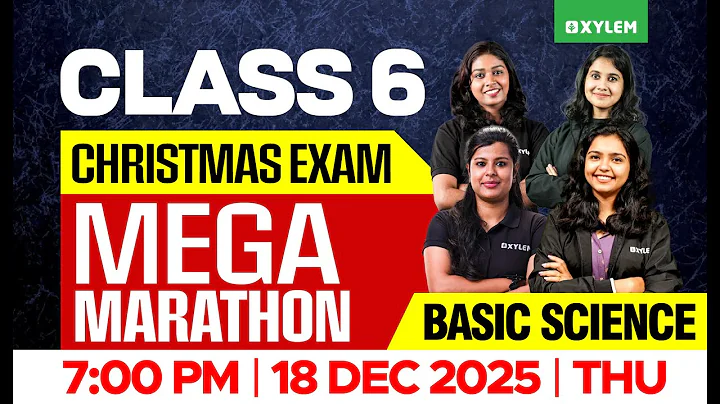 Class 6 Basic Science Christmas Exam 2025 | Mega Marathon | Xylem Class 6