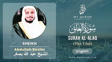 096 Surah Al Alaq With English Translation By Sheikh Abdullah Basfar