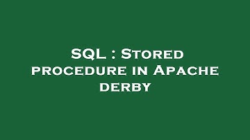 SQL : Stored procedure in Apache derby