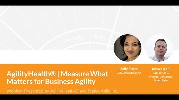 Measure What Matters for Business Agility | Scaled Agile, Inc & AgilityHealth®