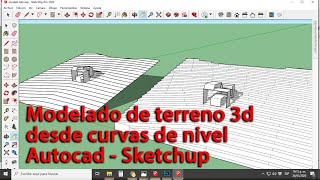 Modelado de terreno 3d desde curvas de nivel, Autocad  Sketchup