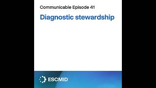 Communicable E41: Diagnostic stewardship