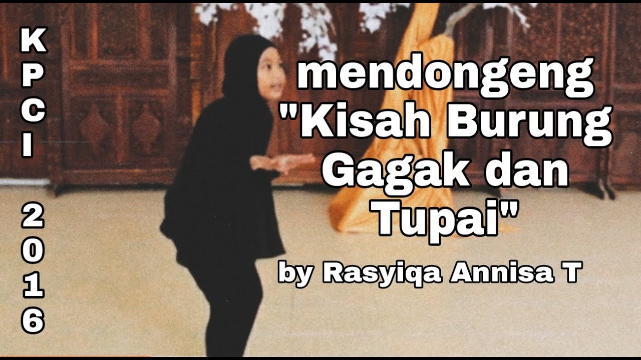 Lomba Mendongeng KPCI 2016 - kisah burung gagak dan tupai by Rasyiqa Annisa Thohira|| CEK DESKRIPSI