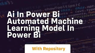 ai in power bi automated machine learning model in power bi