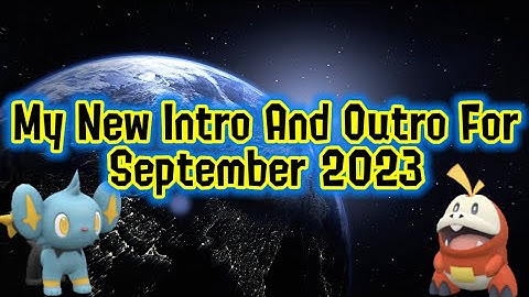 My New Intro And Outro For September 2023