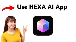 How To Use Hexa Ai App 2025