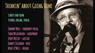 Thinking About Going Home - Larry van Loon
