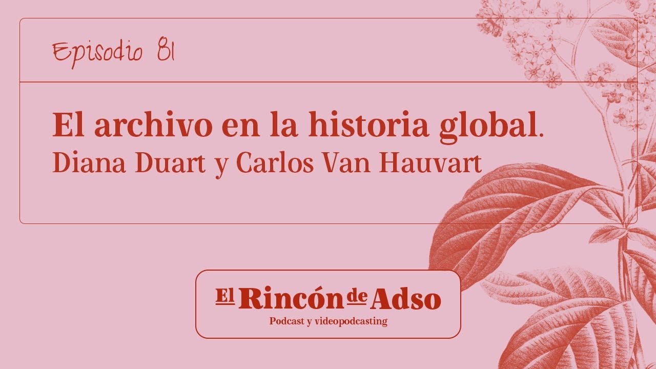 Ep. 81 - El archivo en la Historia Global. Un análisis de fuentes desde la Historia y Antropología.