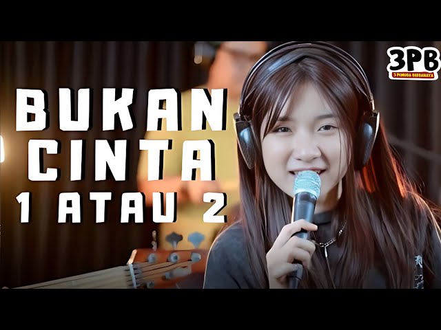 BUKAN CINTA 1 ATAU 2 - GAMMA 1 | 3PEMUDA BERBAHAYA FEAT SALLSA BINTAN COVER class=