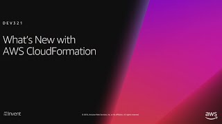 AWS re:Invent 2018: [REPEAT 1] What's New with AWS CloudFormation (DEV321-R1)