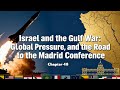 Israel And The Gulf War Scud Attacks Global Pressure And The Road To The Madrid Conference 