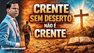 Download Lagu NÃO EXISTE CRENTE SEM DESERTO! ELIZEU RODRIGUES  MP3