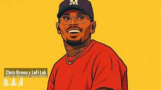 Chris Brown x LoFi Lab - Under The Influence (LoFi Version)